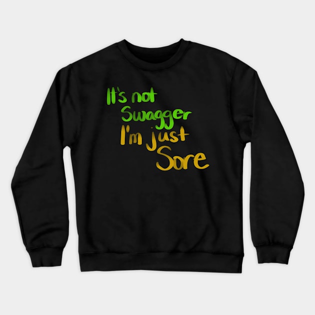 IT'S NOT SWAGGER I'M JUST SRE Crewneck Sweatshirt by Lin Watchorn 